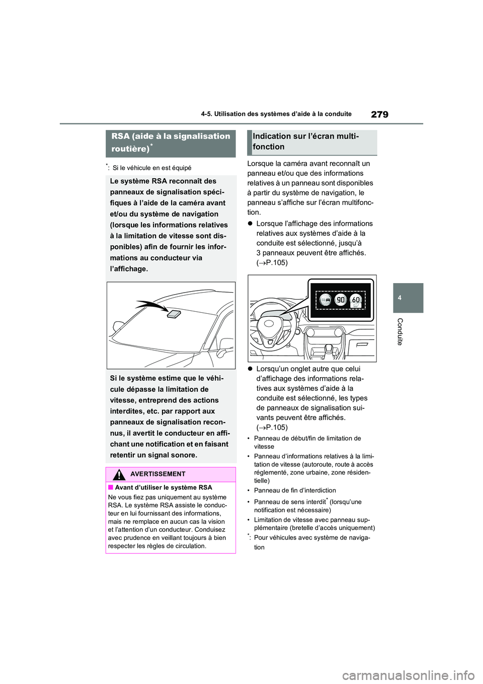 TOYOTA RAV4 2022 Manuel du propriétaire (in French) 279
4
4-5. Utilisation des systèmes d’aide à la conduite
Conduite
*: Si le véhicule en est équipéLorsque la caméra avant reconnaît un
panneau et/ou que des informations
relatives à un pa TOYOTA RAV4 2022 Manuel du propriétaire (in French) 279
4
4-5. Utilisation des systèmes d’aide à la conduite
Conduite
*: Si le véhicule en est équipéLorsque la caméra avant reconnaît un
panneau et/ou que des informations
relatives à un pa