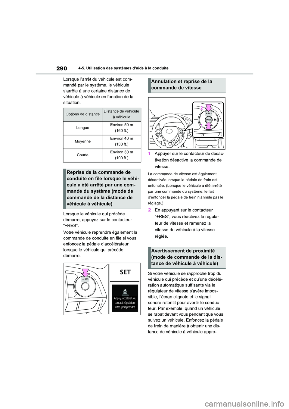 TOYOTA RAV4 2022 Manuel du propriétaire (in French) 2904-5. Utilisation des systèmes d’aide à la conduite
Lorsque l’arrêt du véhicule est com-
mandé par le système, le véhicule
s’arrête à une certaine distance de
véhicule à véhicul TOYOTA RAV4 2022 Manuel du propriétaire (in French) 2904-5. Utilisation des systèmes d’aide à la conduite
Lorsque l’arrêt du véhicule est com-
mandé par le système, le véhicule
s’arrête à une certaine distance de
véhicule à véhicul