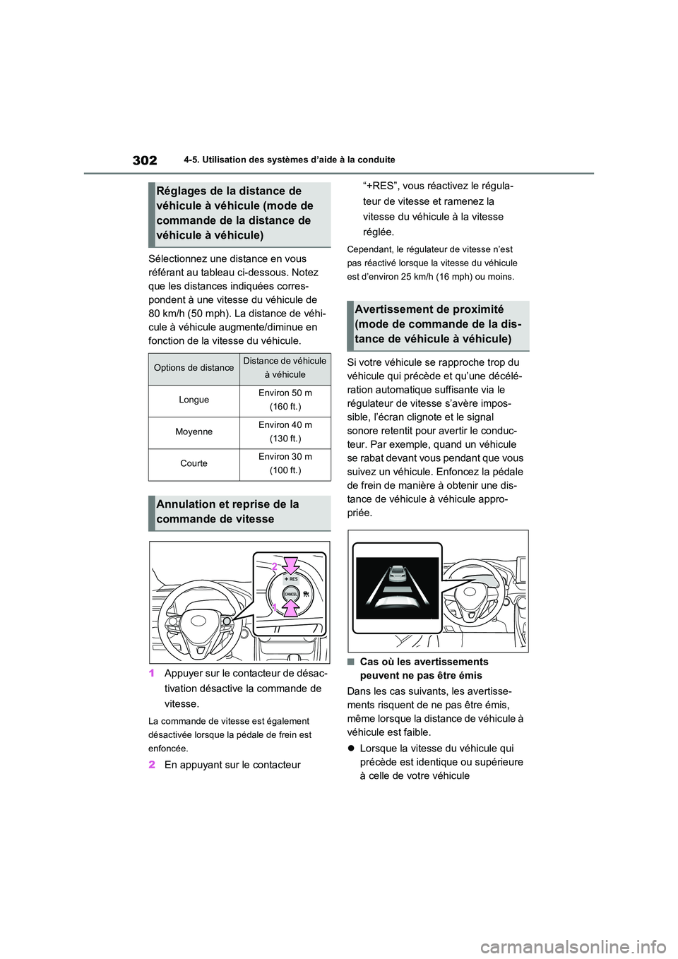 TOYOTA RAV4 2022 Manuel du propriétaire (in French) 3024-5. Utilisation des systèmes d’aide à la conduite
Sélectionnez une distance en vous
référant au tableau ci-dessous. Notez
que les distances indiquées corres-
pondent à une vitesse du v TOYOTA RAV4 2022 Manuel du propriétaire (in French) 3024-5. Utilisation des systèmes d’aide à la conduite
Sélectionnez une distance en vous
référant au tableau ci-dessous. Notez
que les distances indiquées corres-
pondent à une vitesse du v