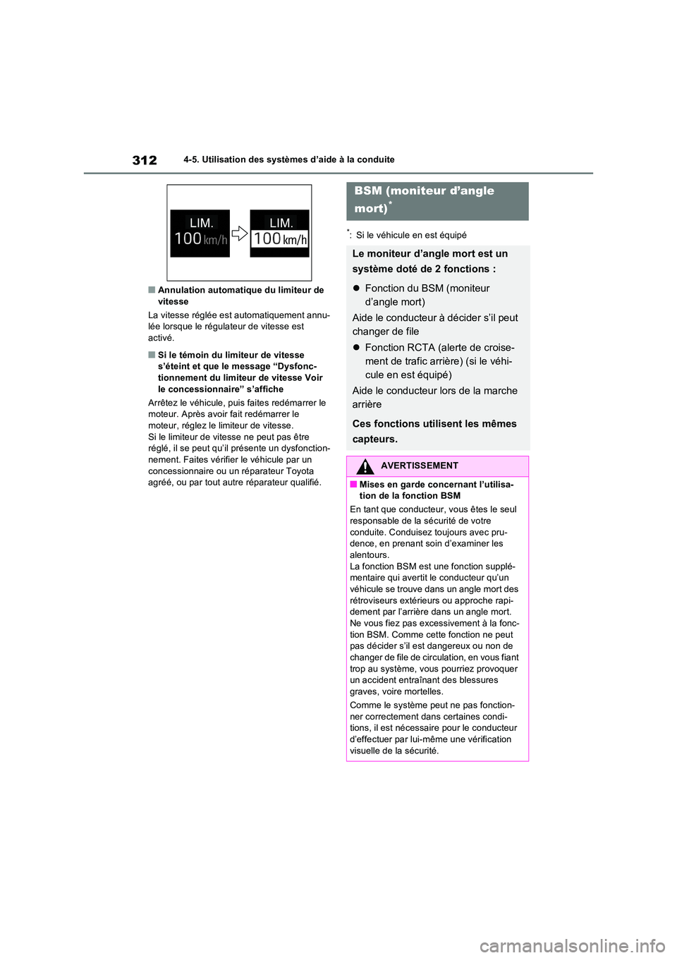 TOYOTA RAV4 2022  Manuel du propriétaire (in French) 3124-5. Utilisation des systèmes d’aide à la conduite
�QAnnulation automatique du limiteur de  vitesse 
La vitesse réglée est automatiquement annu- lée lorsque le régulateur de vitesse est  
a
