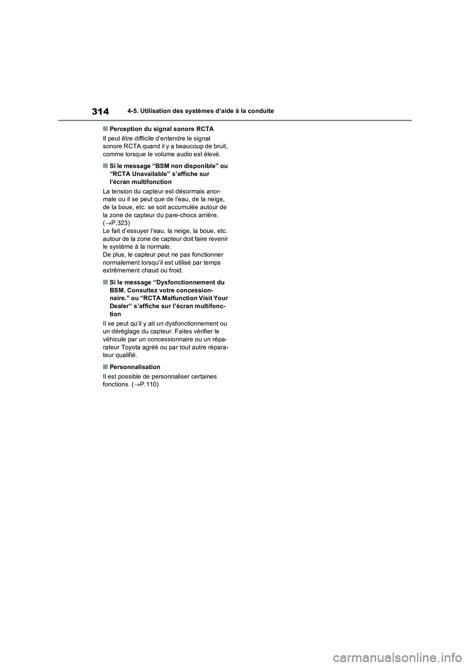 TOYOTA RAV4 2022  Manuel du propriétaire (in French) 3144-5. Utilisation des systèmes d’aide à la conduite
�QPerception du signal sonore RCTA
Il peut être difficile d’entendre le signal 
sonore RCTA quand il y a beaucoup de bruit, 
comme lorsque 