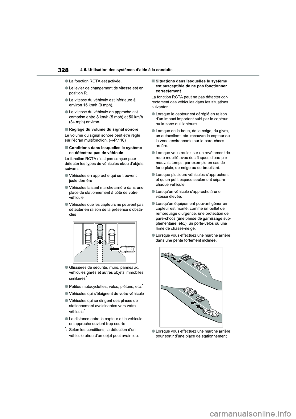 TOYOTA RAV4 2022  Manuel du propriétaire (in French) 3284-5. Utilisation des systèmes d’aide à la conduite
�OLa fonction RCTA est activée.
�OLe levier de changement de vitesse est en 
position R.
�OLa vitesse du véhicule est inférieure à 
enviro