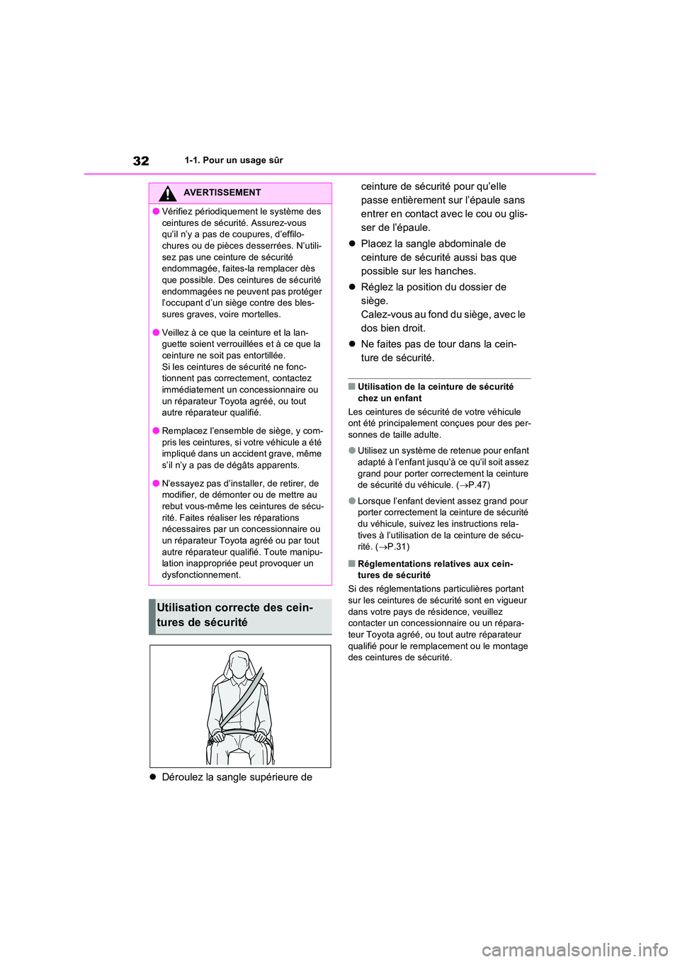 TOYOTA RAV4 2022  Manuel du propriétaire (in French) 321-1. Pour un usage sûr
Déroulez la sangle supérieure de  
ceinture de sécurité pour qu’elle  
passe entièrement sur l’épaule sans 
entrer en contact avec le cou ou glis-
ser de l’ép