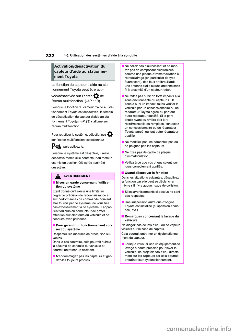 TOYOTA RAV4 2022  Manuel du propriétaire (in French) 3324-5. Utilisation des systèmes d’aide à la conduite
La fonction du capteur d’aide au sta- 
tionnement Toyota peut être acti- 
vée/désactivée sur l’écran   de  
l’écran multifonction.