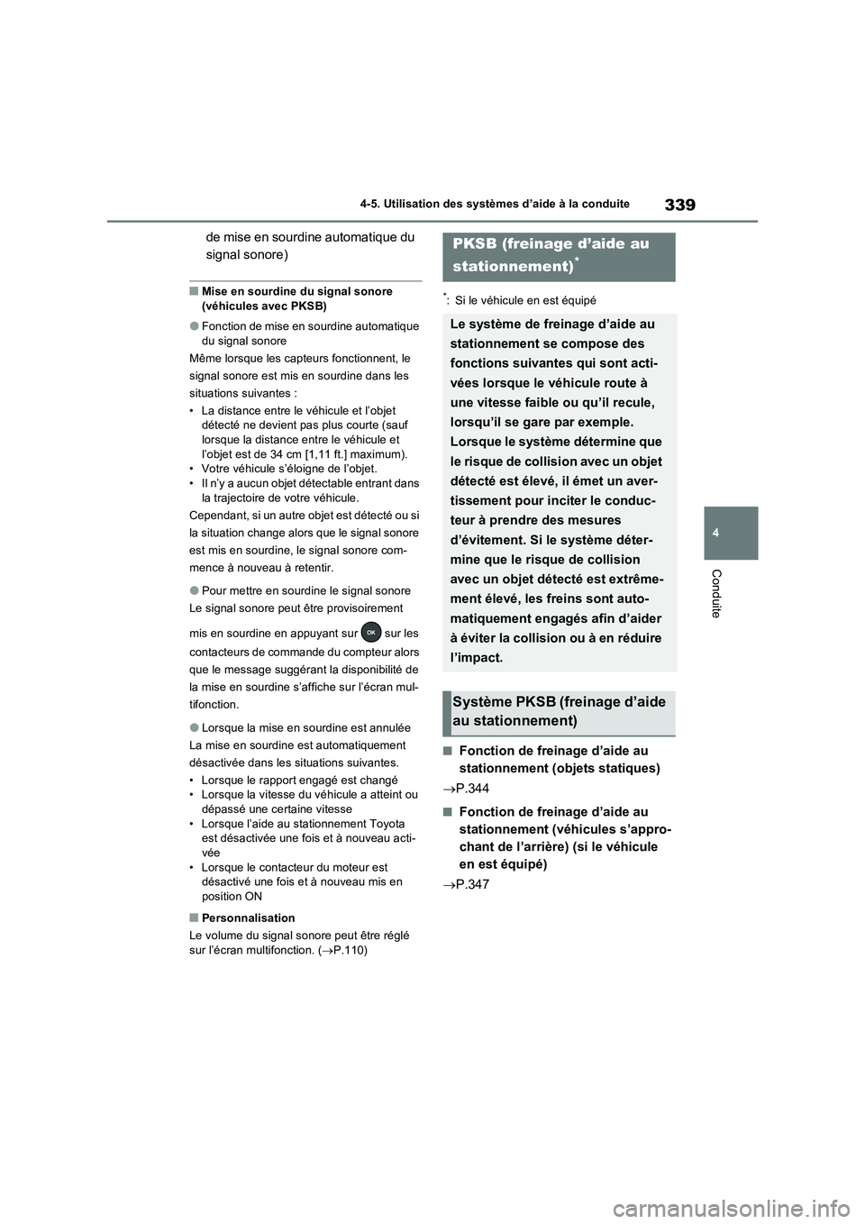 TOYOTA RAV4 2022  Manuel du propriétaire (in French) 339
4 4-5. Utilisation des systèmes d’aide à la conduite
Conduite
de mise en sourdine automatique du 
signal sonore)
�QMise en sourdine du signal sonore 
(véhicules avec PKSB)
�OFonction de mise 
