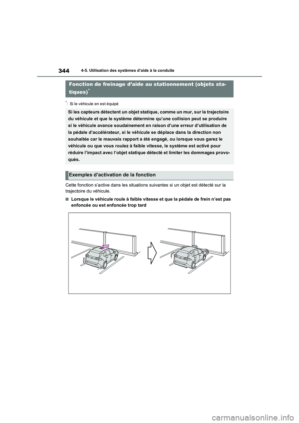 TOYOTA RAV4 2022  Manuel du propriétaire (in French) 3444-5. Utilisation des systèmes d’aide à la conduite
*: Si le véhicule en est équipé
Cette fonction s’active dans les situations suivantes si un objet est détecté sur la 
trajectoire du v