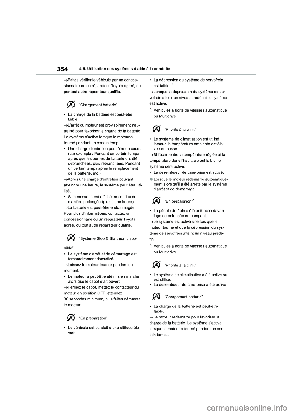 TOYOTA RAV4 2022  Manuel du propriétaire (in French) 3544-5. Utilisation des systèmes d’aide à la conduite
Faites vérifier le véhicule par un conces-
sionnaire ou un réparateur Toyota agréé, ou 
par tout autre réparateur qualifié.
 “Char