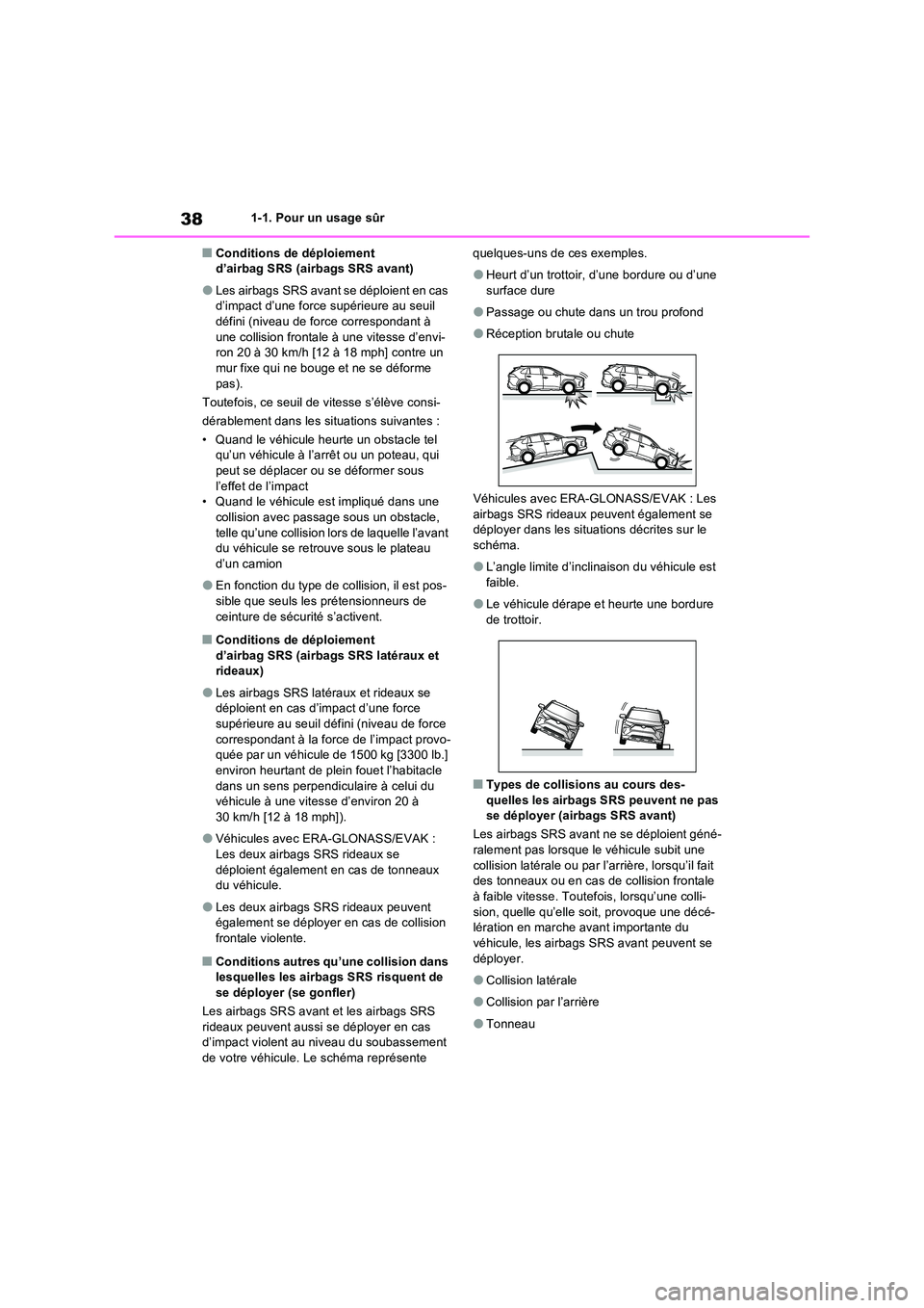 TOYOTA RAV4 2022  Manuel du propriétaire (in French) 381-1. Pour un usage sûr
�QConditions de déploiement  d’airbag SRS (airbags SRS avant)
�OLes airbags SRS avant se déploient en cas d’impact d’une force supérieure au seuil défini (niveau de