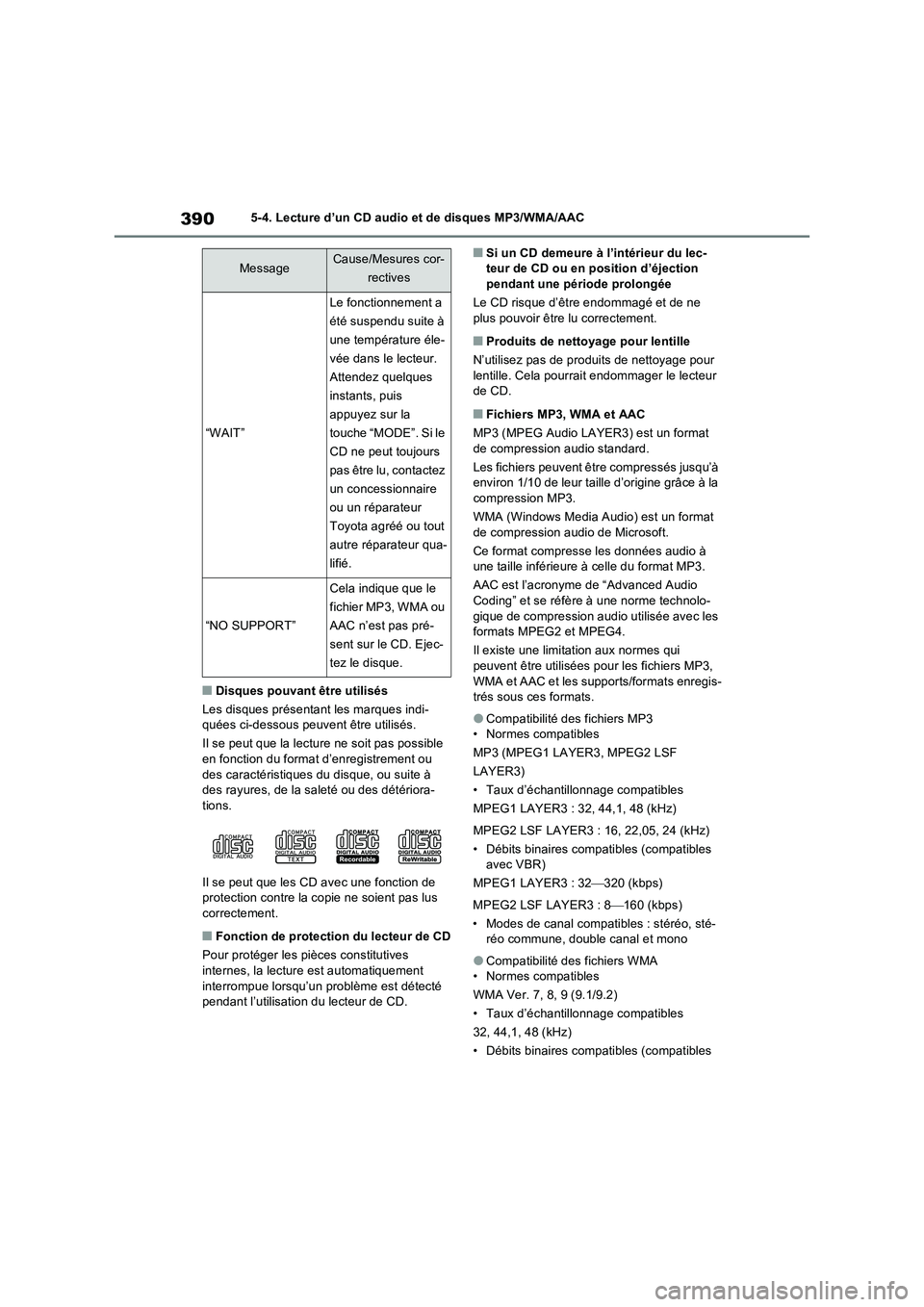 TOYOTA RAV4 2022  Manuel du propriétaire (in French) 3905-4. Lecture d’un CD audio et de disques MP3/WMA/AAC
�QDisques pouvant être utilisés
Les disques présentant les marques indi-
quées ci-dessous peuvent être utilisés.
Il se peut que la lectu