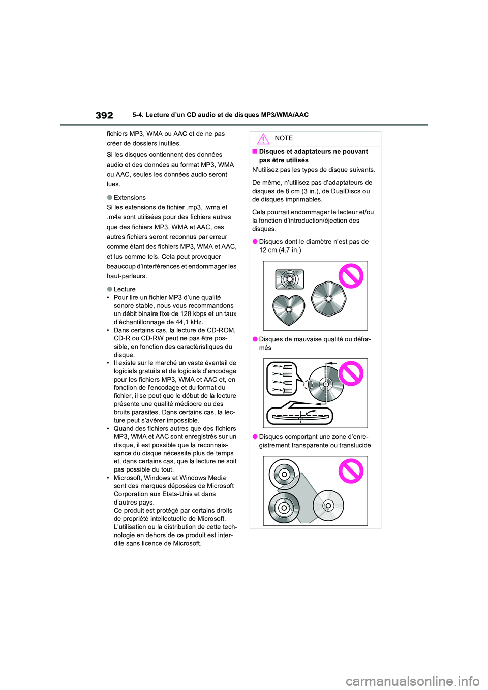 TOYOTA RAV4 2022  Manuel du propriétaire (in French) 3925-4. Lecture d’un CD audio et de disques MP3/WMA/AAC 
fichiers MP3, WMA ou AAC et de ne pas  
créer de dossiers inutiles. 
Si les disques contiennent des données  
audio et des données au form