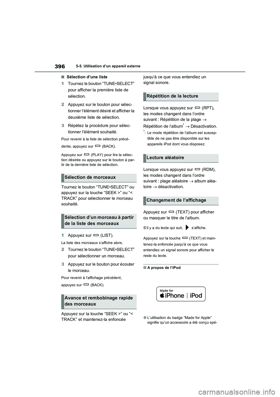 TOYOTA RAV4 2022  Manuel du propriétaire (in French) 3965-5. Utilisation d’un appareil externe
�QSélection d’une liste
1Tournez le bouton “TUNE•SELECT” 
pour afficher la première liste de 
sélection.
2Appuyez sur le bouton pour sélec-
tion