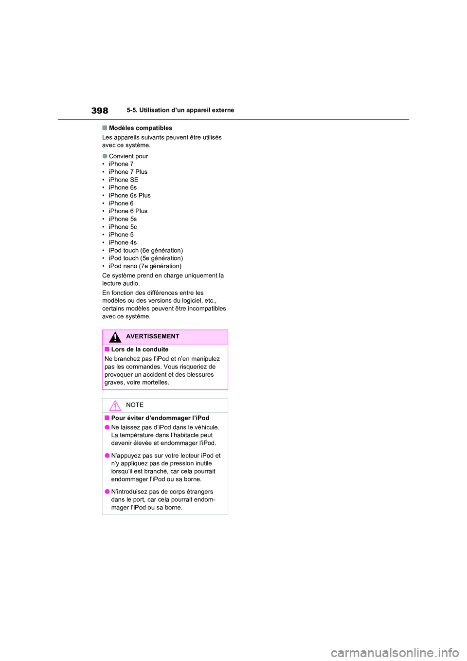TOYOTA RAV4 2022  Manuel du propriétaire (in French) 3985-5. Utilisation d’un appareil externe
�QModèles compatibles 
Les appareils suivants  peuvent être utilisés  avec ce système.
�OConvient pour• iPhone 7• iPhone 7 Plus 
• iPhone SE • i