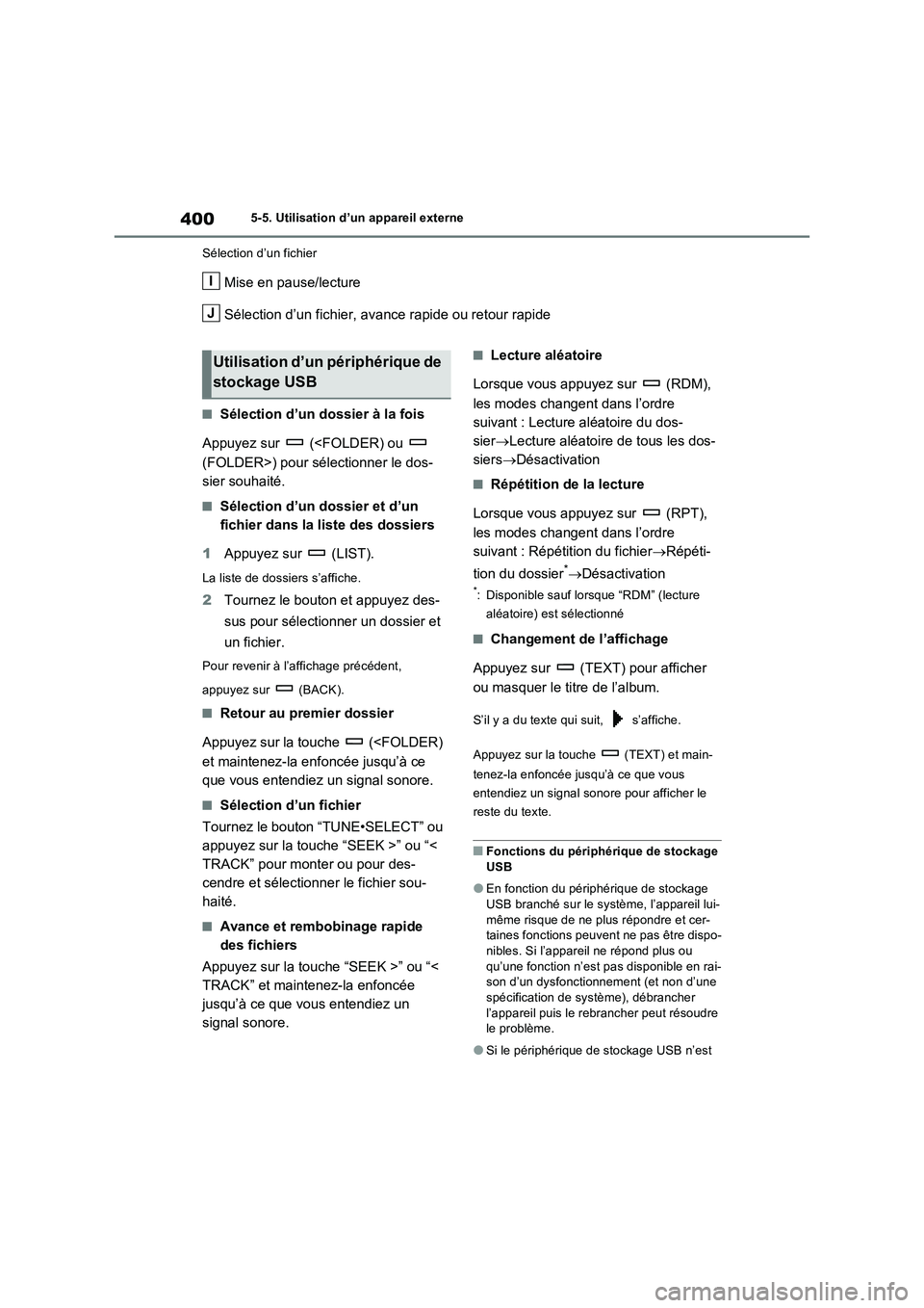 TOYOTA RAV4 2022  Manuel du propriétaire (in French) 4005-5. Utilisation d’un appareil externe
Sélection d’un fichier
Mise en pause/lecture
Sélection d’un fichier, avance rapide ou retour rapide
�QSélection d’un dossier à la fois
Appuyez sur
