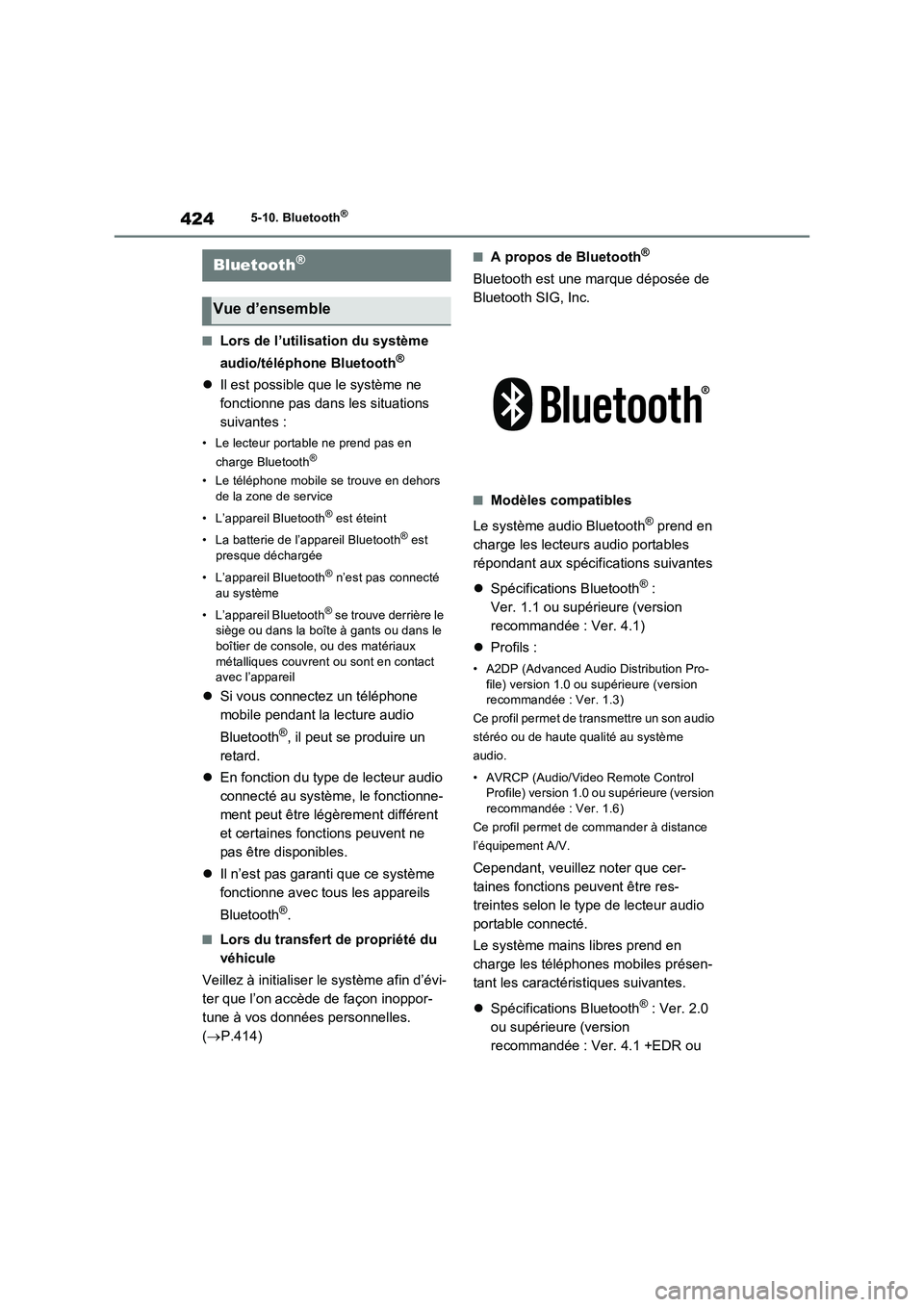 TOYOTA RAV4 2022  Manuel du propriétaire (in French) 4245-10. Bluetooth®
5-10.Bluetooth®
�QLors de l’utilisation du système 
audio/téléphone Bluetooth
®
Il est possible que le système ne 
fonctionne pas dans les situations 
suivantes :
• L
