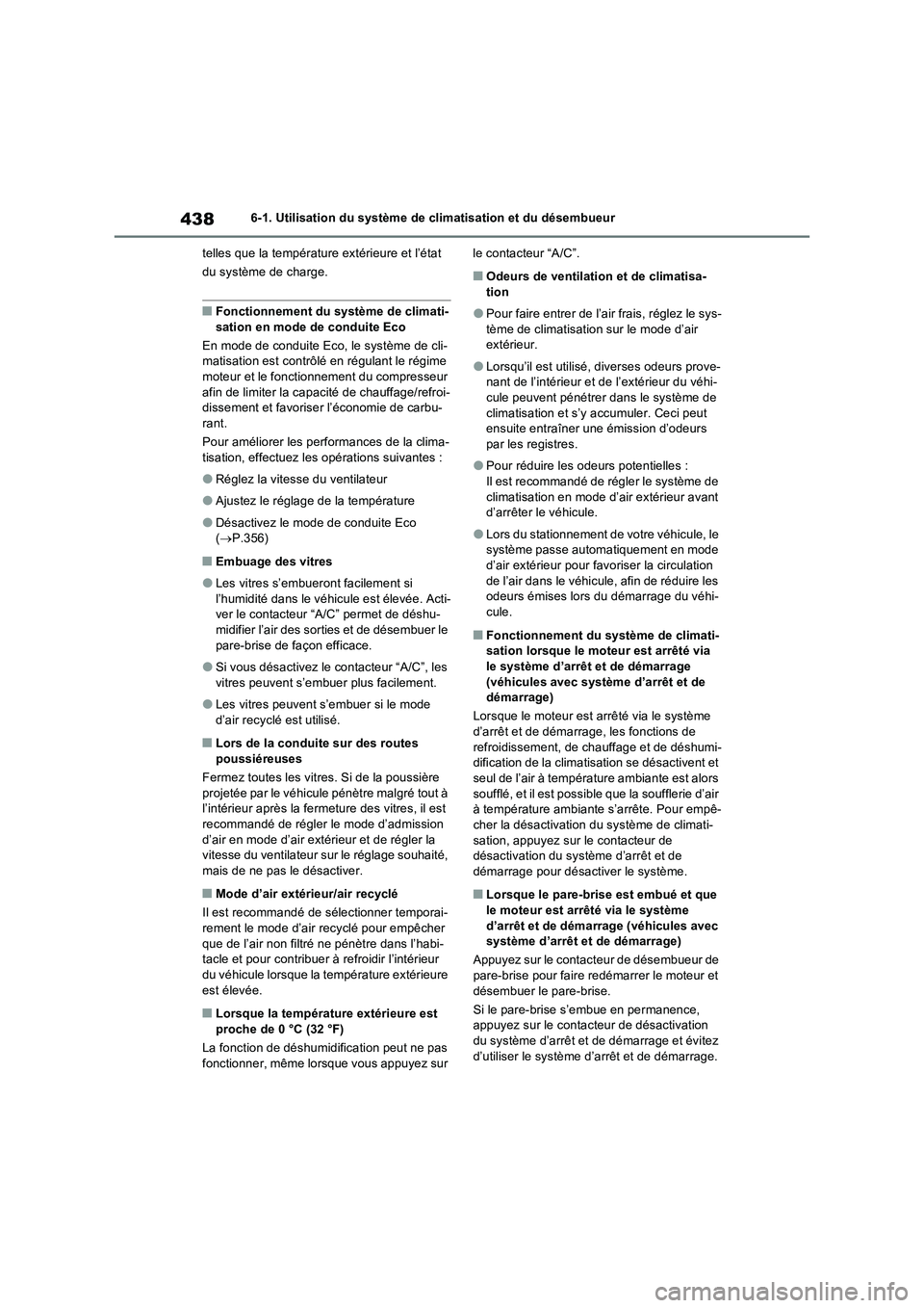 TOYOTA RAV4 2022  Manuel du propriétaire (in French) 4386-1. Utilisation du système de climatisation et du désembueur
telles que la température extérieure et l’état 
du système de charge.
�QFonctionnement du système de climati-
sation en mode d