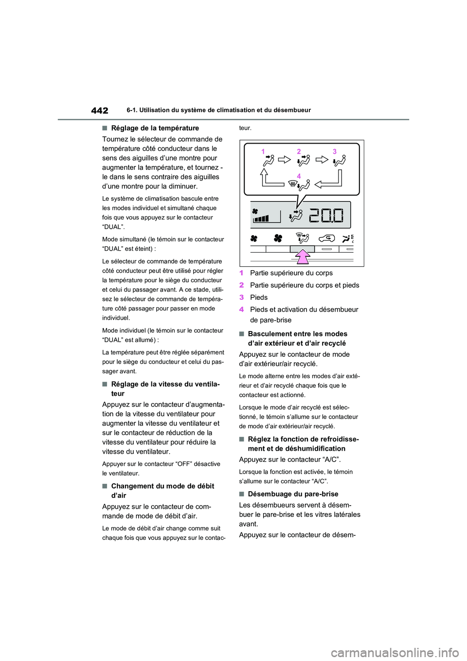TOYOTA RAV4 2022  Manuel du propriétaire (in French) 4426-1. Utilisation du système de climatisation et du désembueur
�QRéglage de la température 
Tournez le sélecteur de commande de  
température côté conducteur dans le 
sens des aiguilles d’