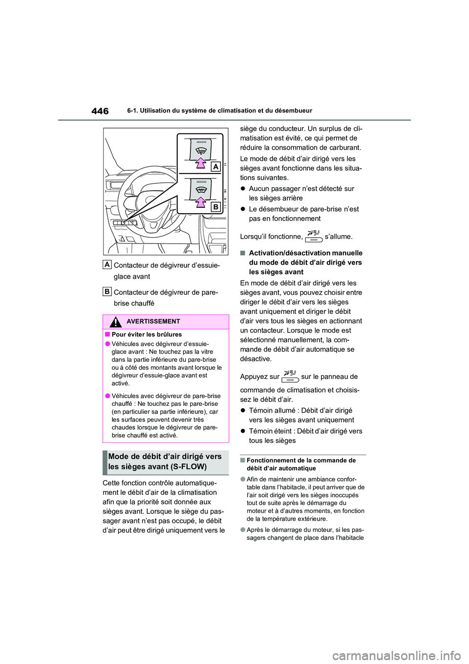TOYOTA RAV4 2022  Manuel du propriétaire (in French) 4466-1. Utilisation du système de climatisation et du désembueur
Contacteur de dégivreur d’essuie- 
glace avant 
Contacteur de dégivreur de pare- 
brise chauffé 
Cette fonction contrôle automa