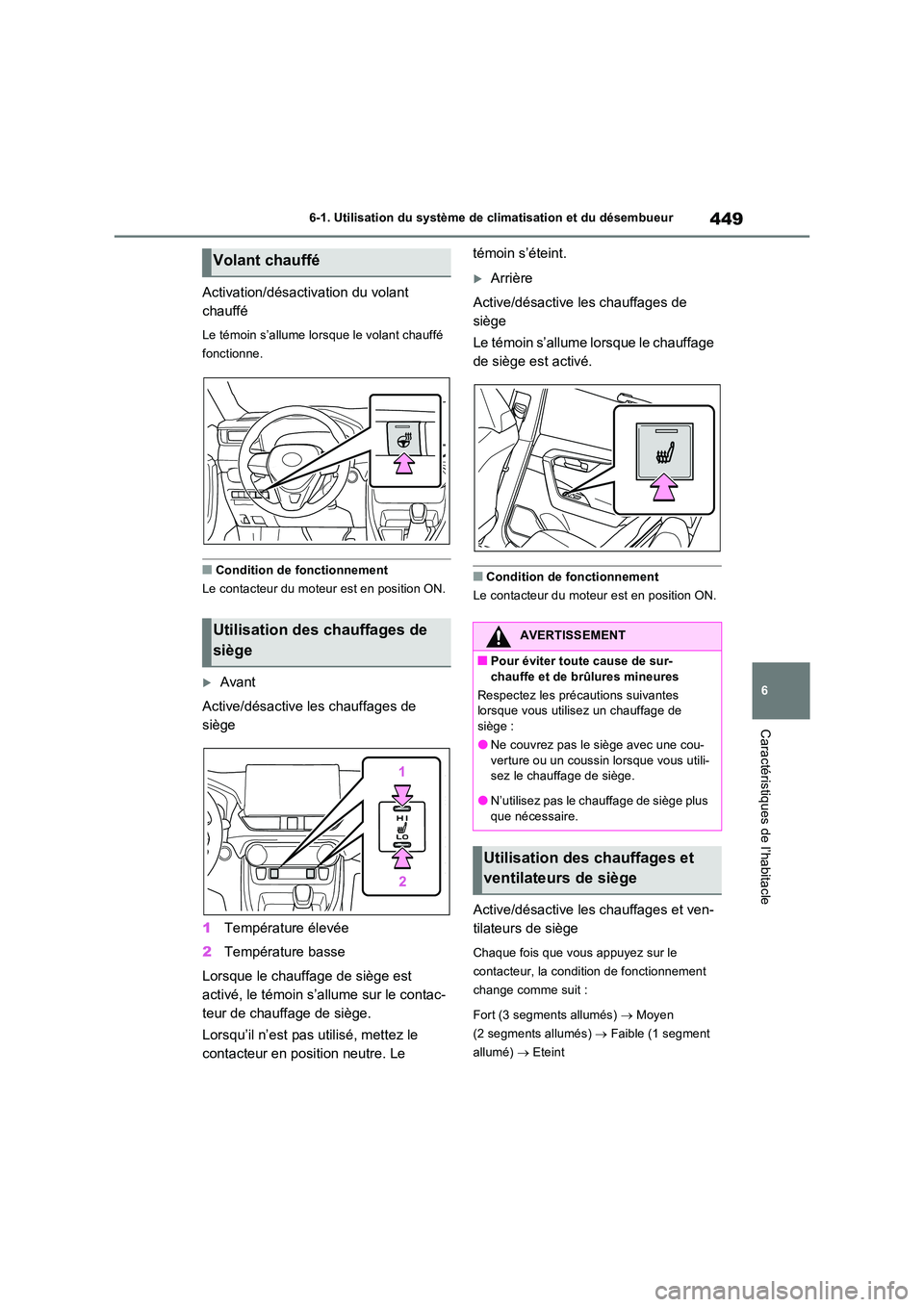 TOYOTA RAV4 2022 Manuel du propriétaire (in French) 449
6
6-1. Utilisation du système de climatisation et du désembueur
Caractéristiques de l’habitacle
Activation/désactivation du volant
chauffé
Le témoin s’allume lorsque le volant chauff TOYOTA RAV4 2022 Manuel du propriétaire (in French) 449
6
6-1. Utilisation du système de climatisation et du désembueur
Caractéristiques de l’habitacle
Activation/désactivation du volant
chauffé
Le témoin s’allume lorsque le volant chauff