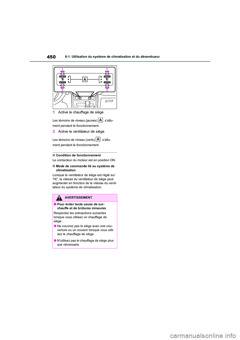 TOYOTA RAV4 2022 Manuel du propriétaire (in French) 4506-1. Utilisation du système de climatisation et du désembueur
1Active le chauffage de siège
Les témoins de niveau (jaunes) s’allu-
ment pendant le fonctionnement.
2 Active le ventilateur d TOYOTA RAV4 2022 Manuel du propriétaire (in French) 4506-1. Utilisation du système de climatisation et du désembueur
1Active le chauffage de siège
Les témoins de niveau (jaunes) s’allu-
ment pendant le fonctionnement.
2 Active le ventilateur d