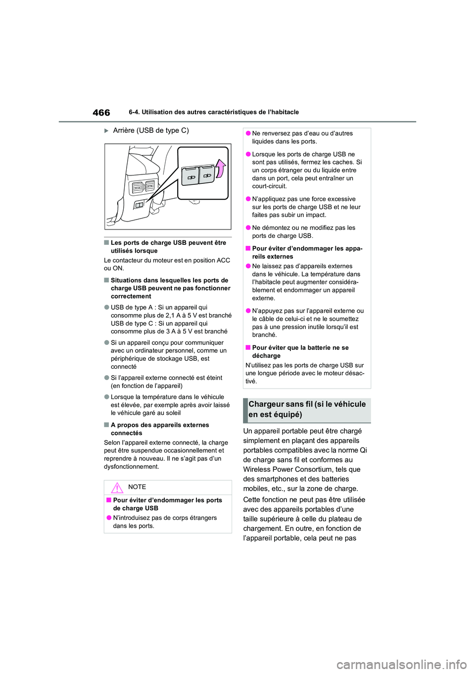 TOYOTA RAV4 2022  Manuel du propriétaire (in French) 4666-4. Utilisation des autres caractéristiques de l’habitacle
Arrière (USB de type C)
�QLes ports de charge USB peuvent être  
utilisés lorsque 
Le contacteur du moteur est en position ACC  
