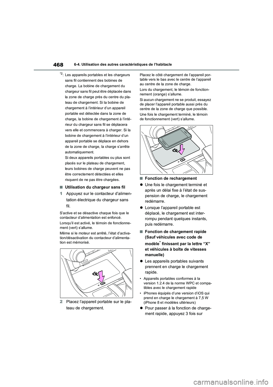 TOYOTA RAV4 2022  Manuel du propriétaire (in French) 4686-4. Utilisation des autres caractéristiques de l’habitacle
*2: Les appareils portables et les chargeurs 
sans fil contiennent des bobines de 
charge. La bobine de chargement du 
chargeur sans f