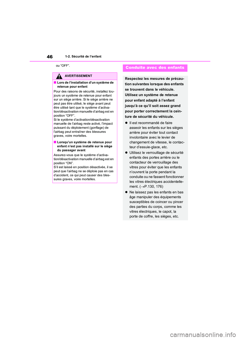 TOYOTA RAV4 2022  Manuel du propriétaire (in French) 461-2. Sécurité de l’enfant 
ou “OFF”.
AVERTISSEMENT
�QLors de l’installation d’un système de  retenue pour enfant 
Pour des raisons de sécurité, installez tou- 
jours un système de re