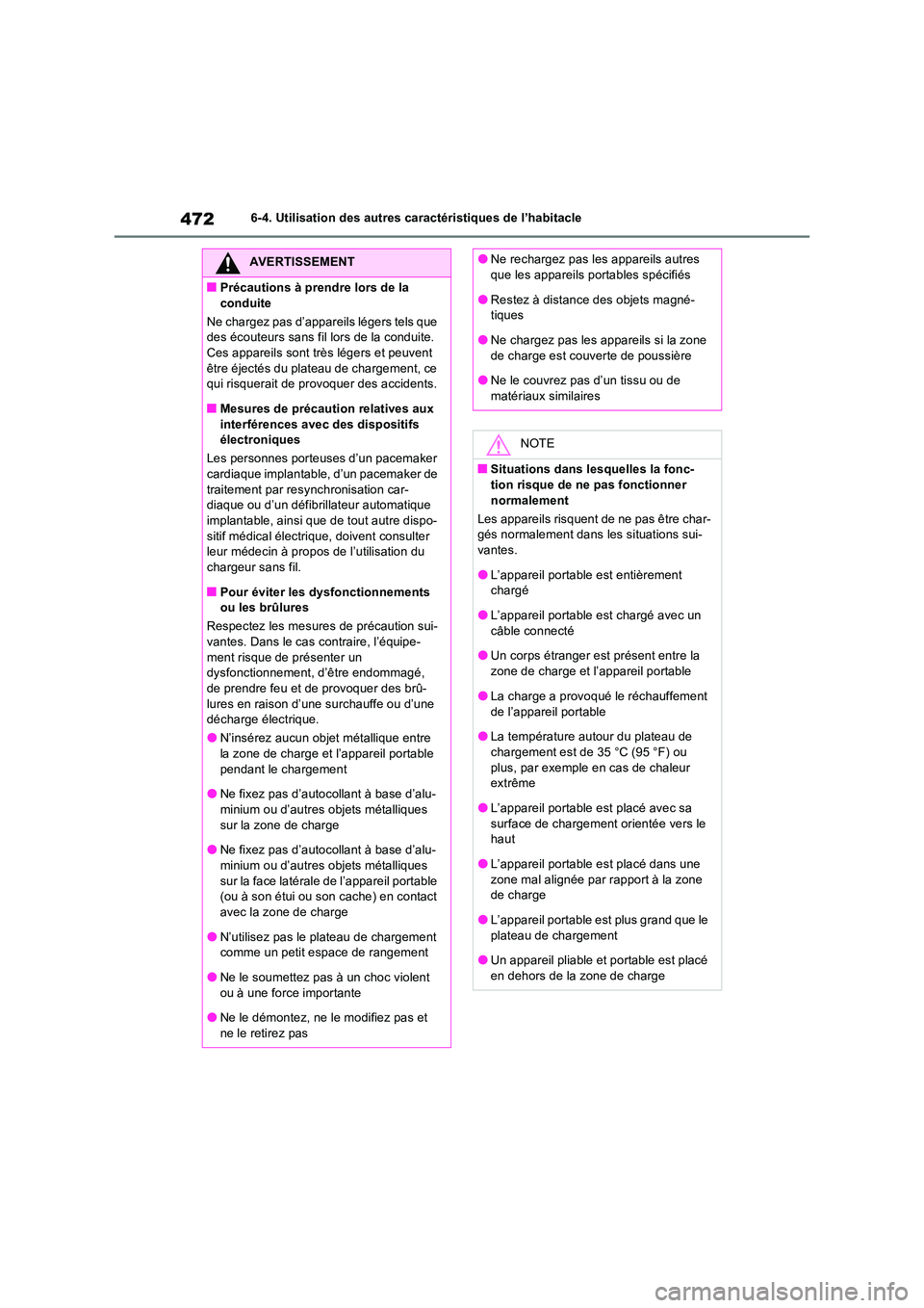 TOYOTA RAV4 2022  Manuel du propriétaire (in French) 4726-4. Utilisation des autres caractéristiques de l’habitacle
AVERTISSEMENT
�QPrécautions à prendre lors de la  
conduite 
Ne chargez pas d’appar eils légers tels que  des écouteurs sans fil
