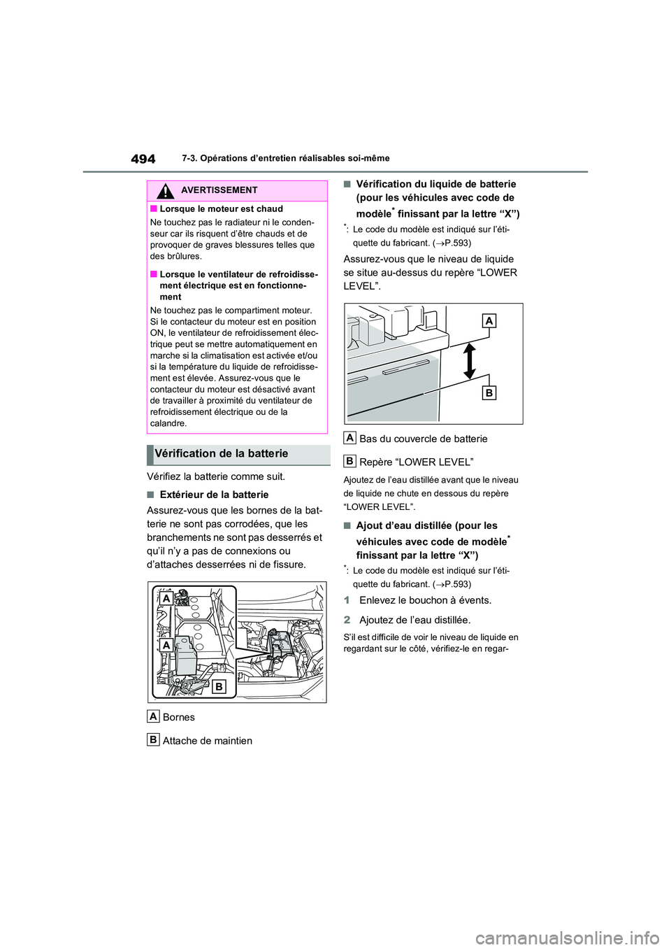 TOYOTA RAV4 2022  Manuel du propriétaire (in French) 4947-3. Opérations d’entretien réalisables soi-même
Vérifiez la batterie comme suit.
�QExtérieur de la batterie 
Assurez-vous que les bornes de la bat- 
terie ne sont pas corrodées, que les 
b