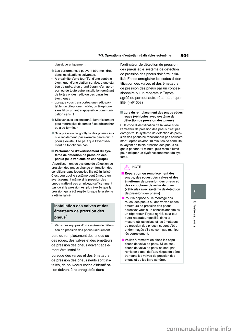 TOYOTA RAV4 2022  Manuel du propriétaire (in French) 501
7 
7-3. Opérations d’entretien réalisables soi-même
Entretien et soins
classique uniquement
�OLes performances peuvent être moindres  dans les situations suivantes. 
• A proximité d’une