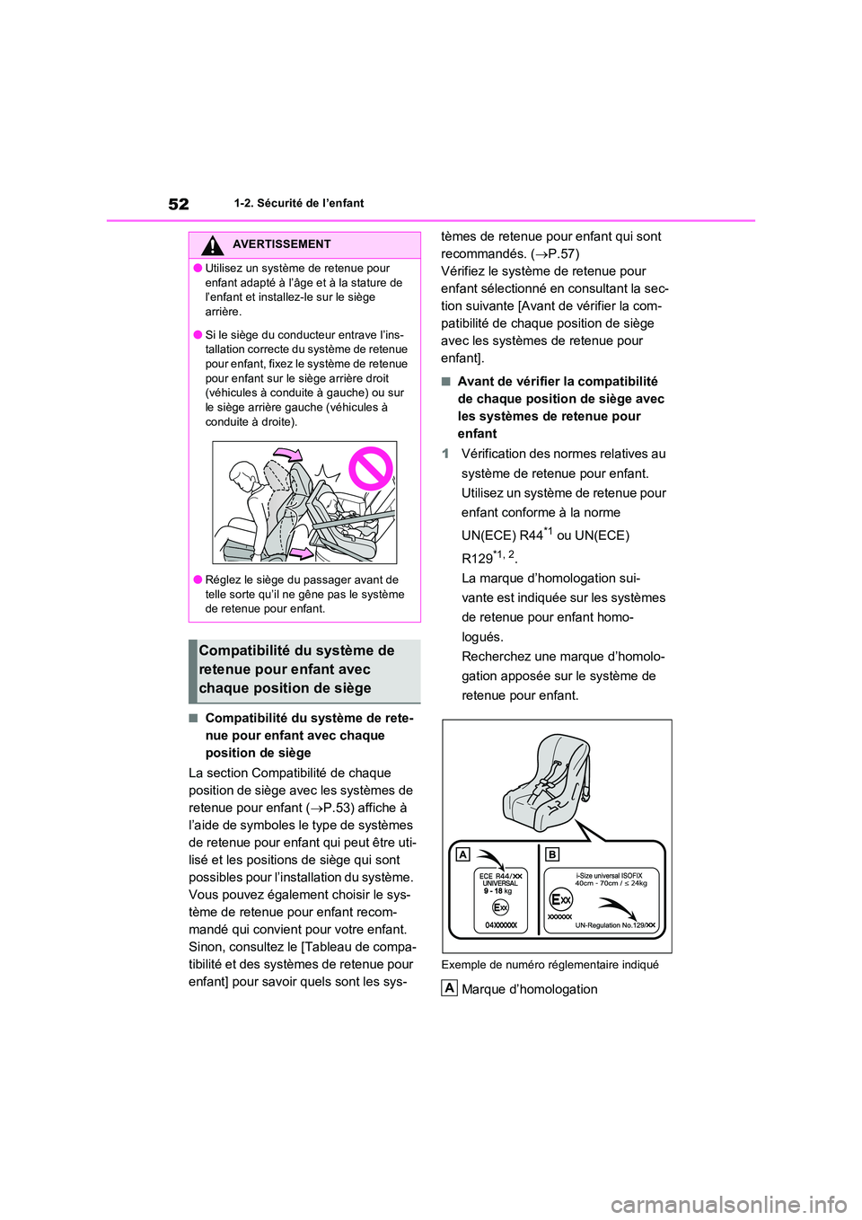 TOYOTA RAV4 2022  Manuel du propriétaire (in French) 521-2. Sécurité de l’enfant
�QCompatibilité du système de rete- 
nue pour enfant avec chaque 
position de siège 
La section Compatibilité de chaque  
position de siège avec les systèmes de 
