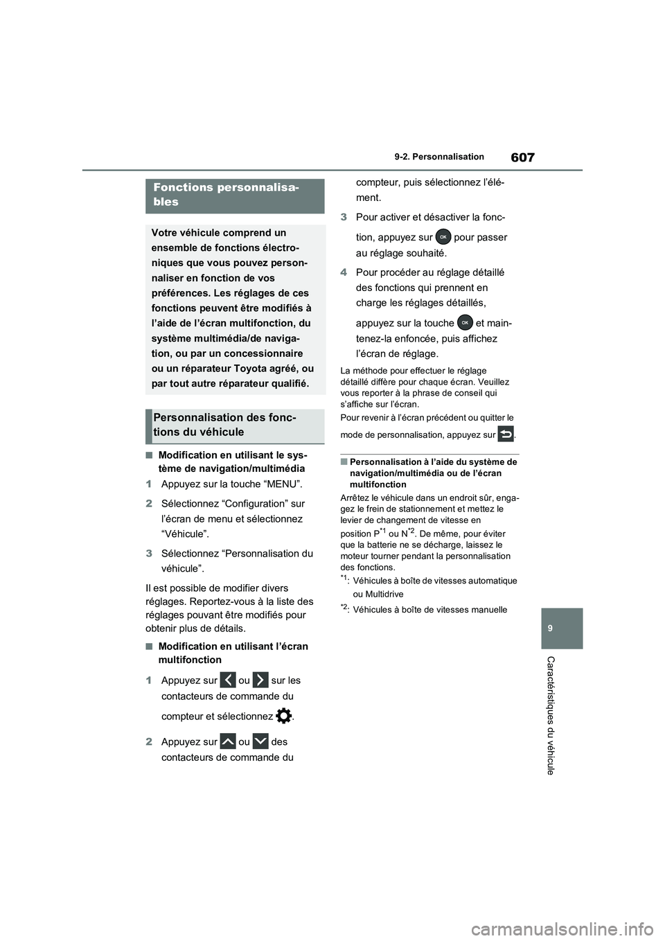 TOYOTA RAV4 2022  Manuel du propriétaire (in French) 607
9 9-2. Personnalisation
Caractéristiques du véhicule
9-2.Personna lisation
�QModification en utilisant le sys-
tème de navigation/multimédia
1Appuyez sur la touche “MENU”.
2Sélectionnez 
