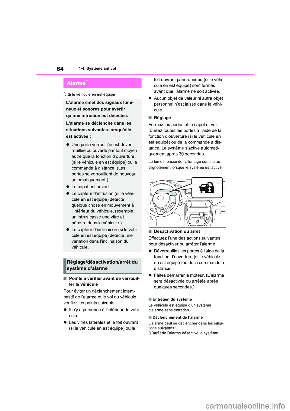 TOYOTA RAV4 2022  Manuel du propriétaire (in French) 841-4. Système antivol
*: Si le véhicule en est équipé
�QPoints à vérifier avant de verrouil- 
ler le véhicule 
Pour éviter un déclenchement intem- 
pestif de l’alarme et le vol du véhicul