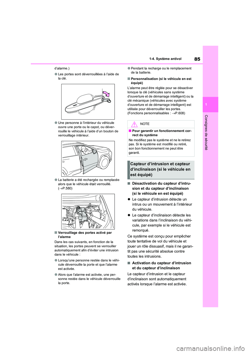TOYOTA RAV4 2022  Manuel du propriétaire (in French) 85
1 
1-4. Système antivol
Consignes de sécurité
d’alarme.)
�OLes portes sont déverrouillées à l’aide de  
la clé.
�OUne personne à l’intérieur du véhicule 
ouvre une porte ou le capot
