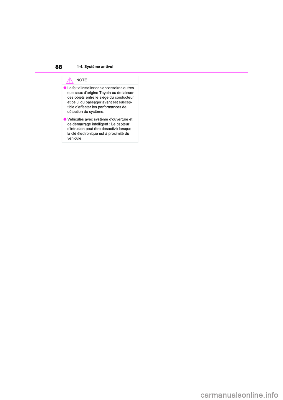 TOYOTA RAV4 2022  Manuel du propriétaire (in French) 881-4. Système antivol
NOTE
�OLe fait d’installer des accessoires autres  
que ceux d’origine Toyota ou de laisser  des objets entre le siège du conducteur et celui du passager avant est suscep-