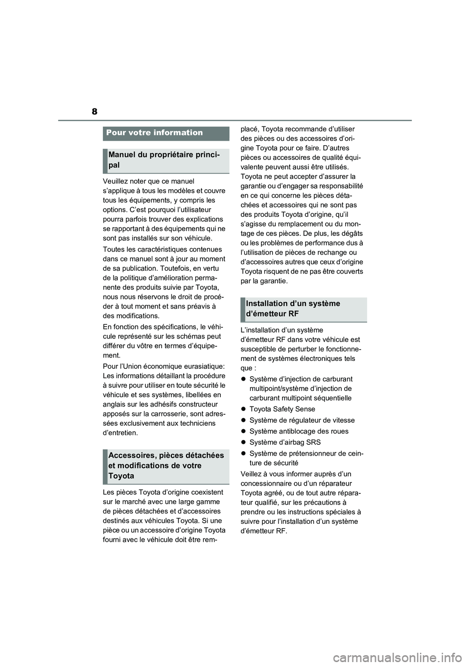 TOYOTA RAV4 2022 Manuel du propriétaire (in French) 8
Veuillez noter que ce manuel
s’applique à tous les modèles et couvre
tous les équipements, y compris les
options. C’est pourquoi l’utilisateur
pourra parfois trouver des explications
s TOYOTA RAV4 2022 Manuel du propriétaire (in French) 8
Veuillez noter que ce manuel
s’applique à tous les modèles et couvre
tous les équipements, y compris les
options. C’est pourquoi l’utilisateur
pourra parfois trouver des explications
s