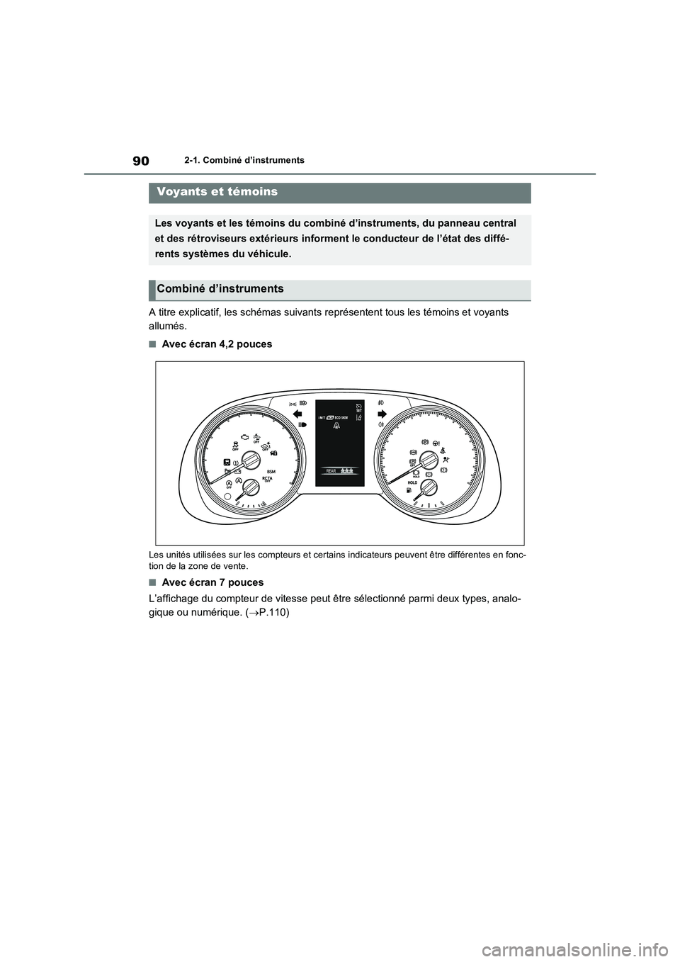 TOYOTA RAV4 2022  Manuel du propriétaire (in French) 902-1. Combiné d’instruments
2-1.Combiné d’ins truments
A titre explicatif, les schémas suivants représentent tous les témoins et voyants 
allumés.
�QAvec écran 4,2 pouces
Les unités utili
