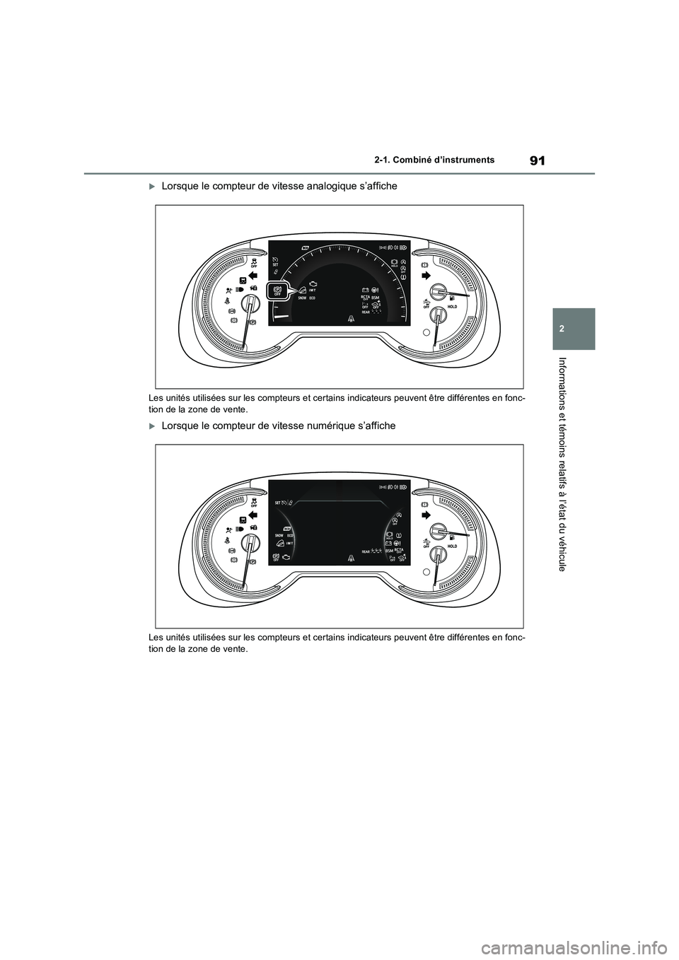 TOYOTA RAV4 2022  Manuel du propriétaire (in French) 91
2 
2-1. Combiné d’instruments
Informations et témoins relatifs à l’état du véhicule
Lorsque le compteur de vitesse analogique s’affiche
Les unités utilisées sur les compteurs et cer