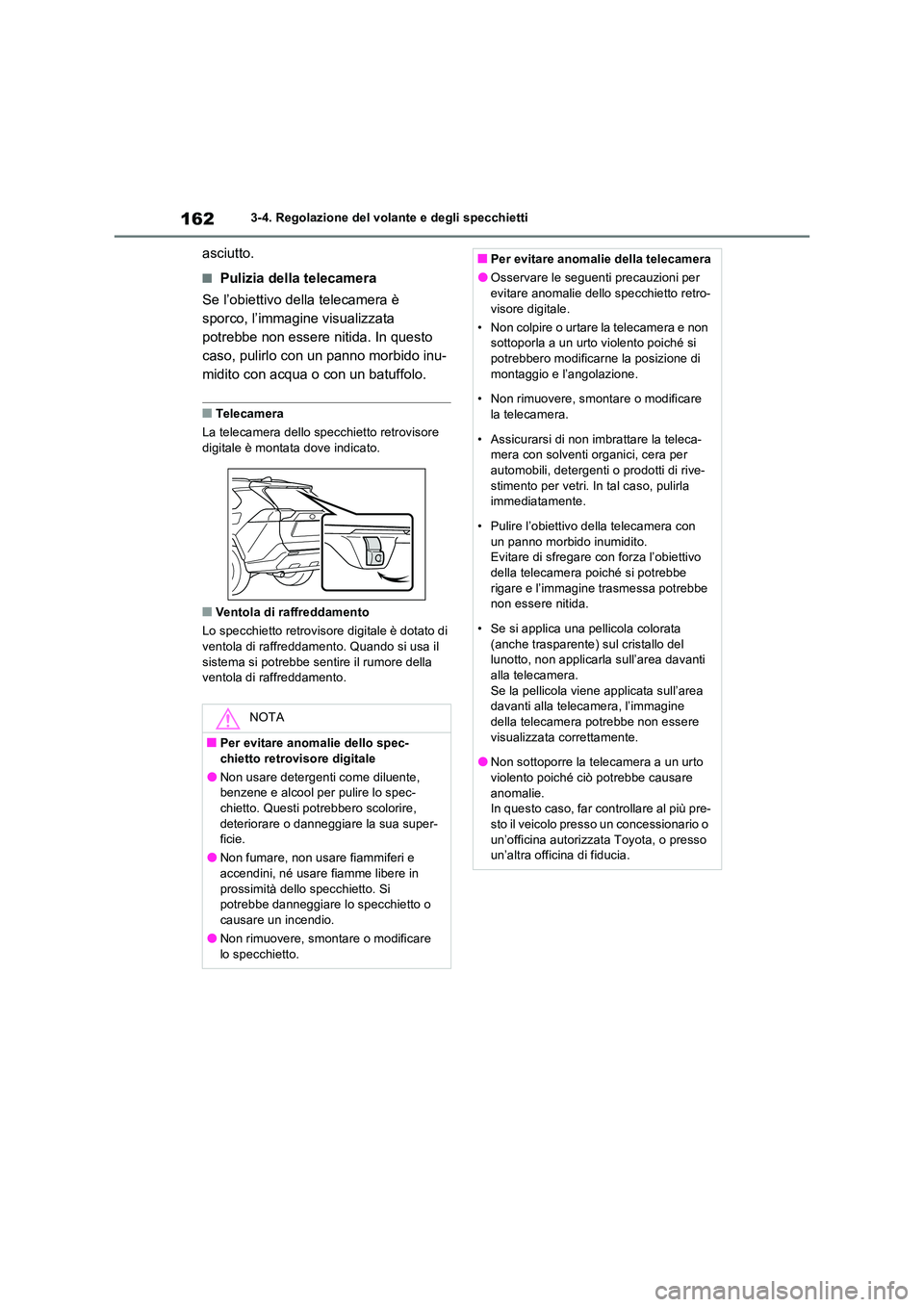 TOYOTA RAV4 2022 Manuale duso (in Italian) 1623-4. Regolazione del volante e degli specchietti
asciutto.
■Pulizia della telecamera
Se l’obiettivo della telecamera è
sporco, l’immagine visualizzata
potrebbe non essere nitida. In ques TOYOTA RAV4 2022 Manuale duso (in Italian) 1623-4. Regolazione del volante e degli specchietti
asciutto.
■Pulizia della telecamera
Se l’obiettivo della telecamera è
sporco, l’immagine visualizzata
potrebbe non essere nitida. In ques