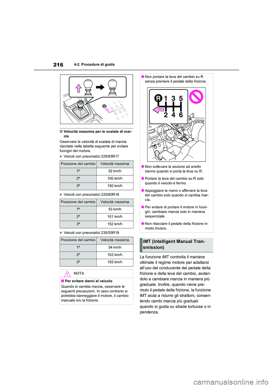 TOYOTA RAV4 2022 Manuale duso (in Italian) 2164-2. Procedure di guida
■Velocità massime per le scalate di mar- cia
Osservare le velocità di scalata di marcia riportate nella tabella seguente per evitare
fuorigiri del motore.
Veicoli TOYOTA RAV4 2022 Manuale duso (in Italian) 2164-2. Procedure di guida
■Velocità massime per le scalate di mar- cia
Osservare le velocità di scalata di marcia riportate nella tabella seguente per evitare
fuorigiri del motore.
Veicoli