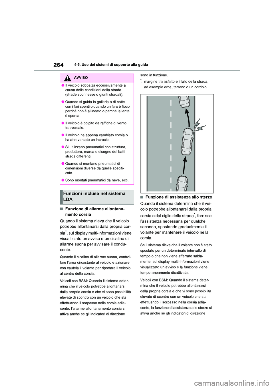 TOYOTA RAV4 2022 Manuale duso (in Italian) 2644-5. Uso dei sistemi di supporto alla guida
■Funzione di allarme allontana-
mento corsia
Quando il sistema rileva che il veicolo
potrebbe allontanarsi dalla propria cor-
sia*, sul display mu TOYOTA RAV4 2022 Manuale duso (in Italian) 2644-5. Uso dei sistemi di supporto alla guida
■Funzione di allarme allontana-
mento corsia
Quando il sistema rileva che il veicolo
potrebbe allontanarsi dalla propria cor-
sia*, sul display mu