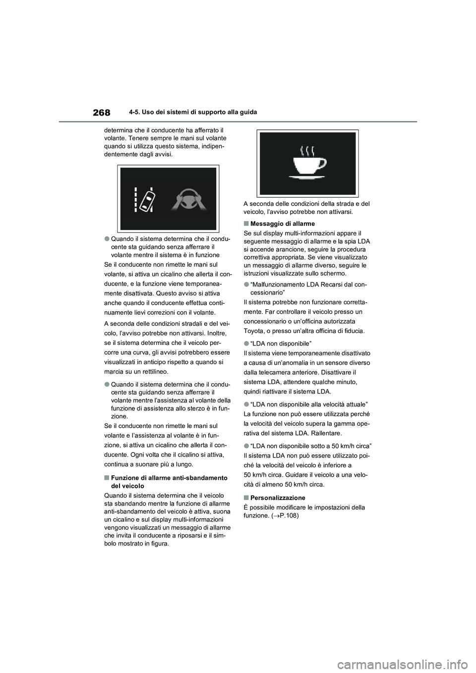 TOYOTA RAV4 2022 Manuale duso (in Italian) 2684-5. Uso dei sistemi di supporto alla guida
determina che il conducente ha afferrato il
volante. Tenere sempre le mani sul volante
quando si utilizza questo sistema, indipen-
dentemente dagli avv TOYOTA RAV4 2022 Manuale duso (in Italian) 2684-5. Uso dei sistemi di supporto alla guida
determina che il conducente ha afferrato il
volante. Tenere sempre le mani sul volante
quando si utilizza questo sistema, indipen-
dentemente dagli avv