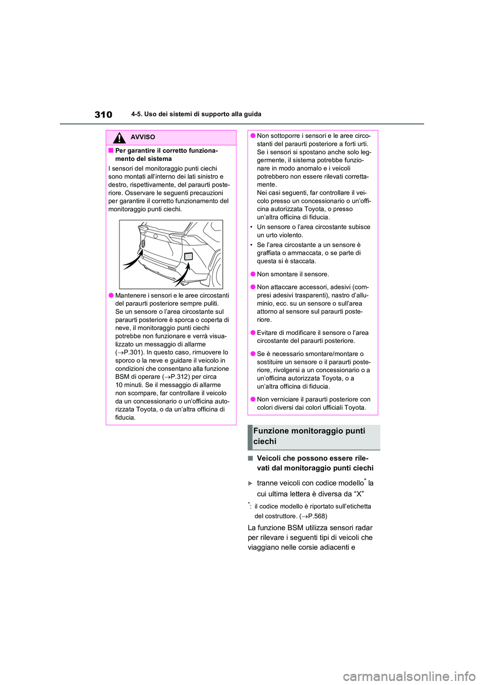 TOYOTA RAV4 2022 Manuale duso (in Italian) 3104-5. Uso dei sistemi di supporto alla guida
■Veicoli che possono essere rile-
vati dal monitoraggio punti ciechi
tranne veicoli con codice modello* la
cui ultima lettera è diversa da “X TOYOTA RAV4 2022 Manuale duso (in Italian) 3104-5. Uso dei sistemi di supporto alla guida
■Veicoli che possono essere rile-
vati dal monitoraggio punti ciechi
tranne veicoli con codice modello* la
cui ultima lettera è diversa da “X