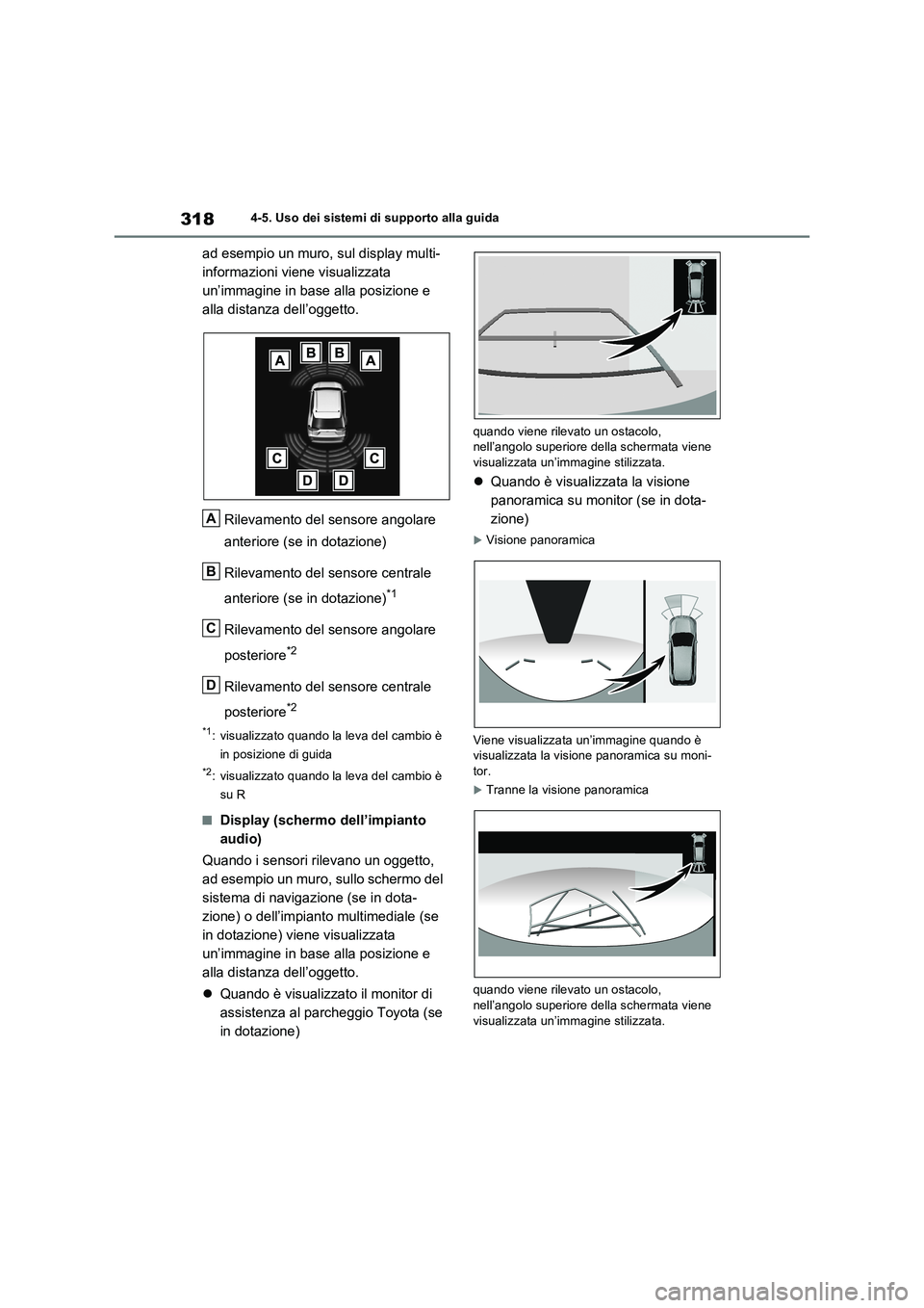 TOYOTA RAV4 2022 Manuale duso (in Italian) 3184-5. Uso dei sistemi di supporto alla guida
ad esempio un muro, sul display multi-
informazioni viene visualizzata
un’immagine in base alla posizione e
alla distanza dell’oggetto.
Rilevamento TOYOTA RAV4 2022 Manuale duso (in Italian) 3184-5. Uso dei sistemi di supporto alla guida
ad esempio un muro, sul display multi-
informazioni viene visualizzata
un’immagine in base alla posizione e
alla distanza dell’oggetto.
Rilevamento
