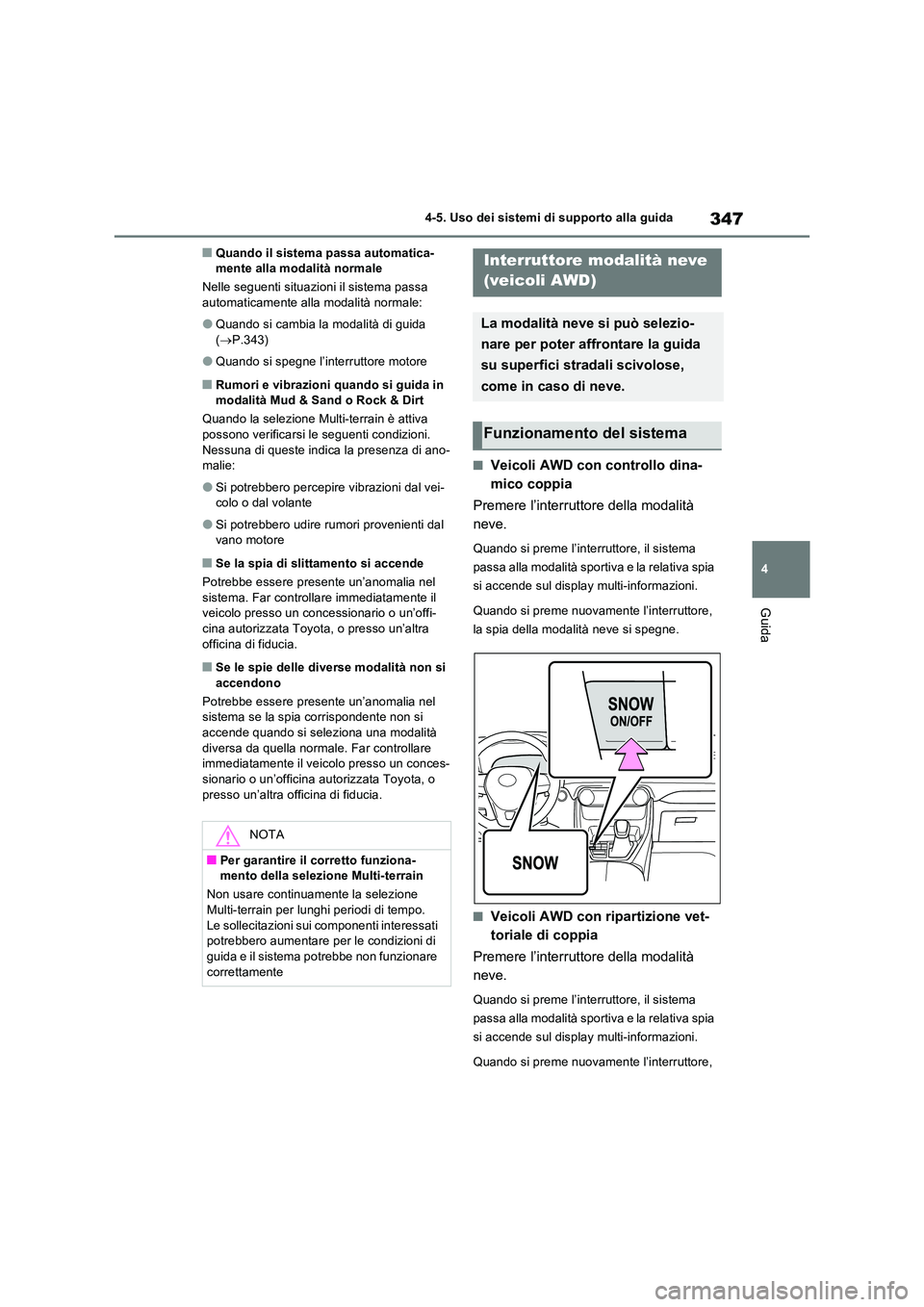 TOYOTA RAV4 2022 Manuale duso (in Italian) 347
4
4-5. Uso dei sistemi di supporto alla guida
Guida
■Quando il sistema passa automatica- mente alla modalità normale
Nelle seguenti situazioni il sistema passa automaticamente alla modalità TOYOTA RAV4 2022 Manuale duso (in Italian) 347
4
4-5. Uso dei sistemi di supporto alla guida
Guida
■Quando il sistema passa automatica- mente alla modalità normale
Nelle seguenti situazioni il sistema passa automaticamente alla modalità