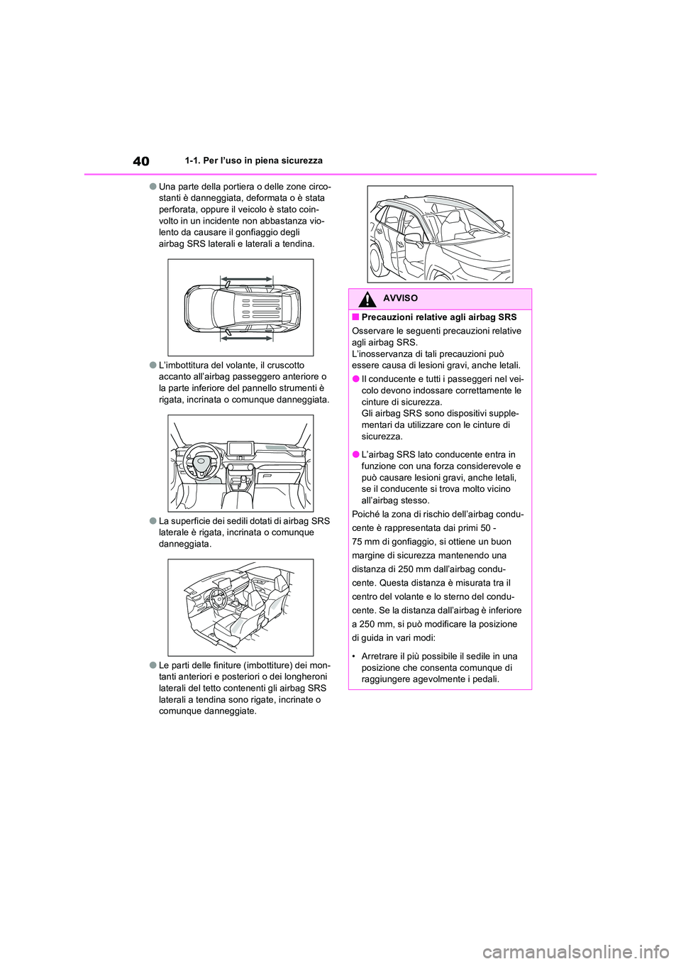 TOYOTA RAV4 2022 Manuale duso (in Italian) 401-1. Per l’uso in piena sicurezza
●Una parte della portiera o delle zone circo- stanti è danneggiata, deformata o è stata perforata, oppure il veicolo è stato coin-
volto in un incidente non TOYOTA RAV4 2022 Manuale duso (in Italian) 401-1. Per l’uso in piena sicurezza
●Una parte della portiera o delle zone circo- stanti è danneggiata, deformata o è stata perforata, oppure il veicolo è stato coin-
volto in un incidente non
