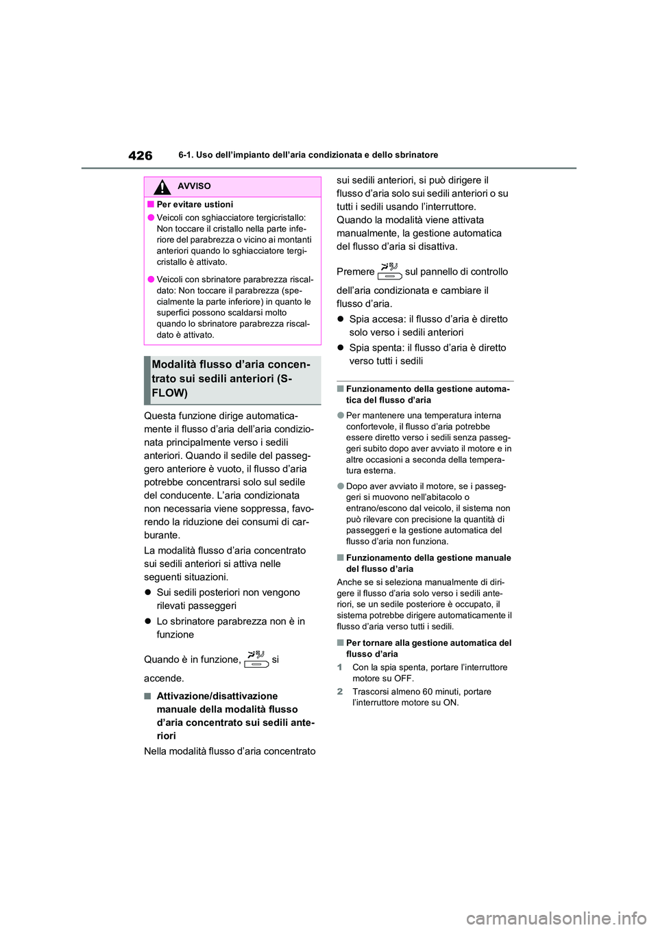TOYOTA RAV4 2022  Manuale duso (in Italian) 4266-1. Uso dell’impianto dell’aria condizionata e dello sbrinatore
Questa funzione dirige automatica- 
mente il flusso d’aria dell’aria condizio-
nata principalmente verso i sedili 
anteriori