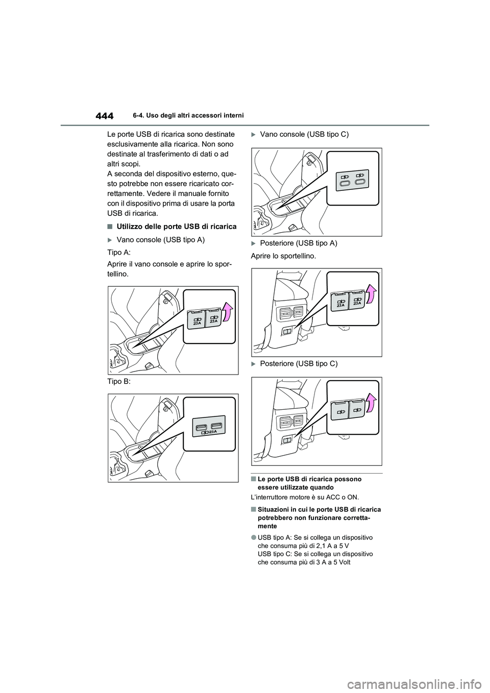 TOYOTA RAV4 2022 Manuale duso (in Italian) 4446-4. Uso degli altri accessori interni
Le porte USB di ricarica sono destinate
esclusivamente alla ricarica. Non sono
destinate al trasferimento di dati o ad
altri scopi.
A seconda del dispositi TOYOTA RAV4 2022 Manuale duso (in Italian) 4446-4. Uso degli altri accessori interni
Le porte USB di ricarica sono destinate
esclusivamente alla ricarica. Non sono
destinate al trasferimento di dati o ad
altri scopi.
A seconda del dispositi