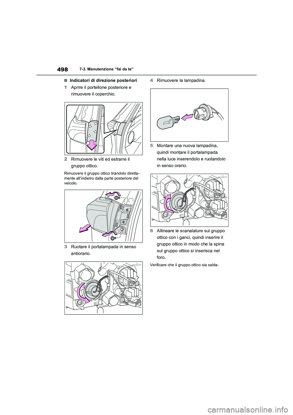 TOYOTA RAV4 2022 Manuale duso (in Italian) 4987-3. Manutenzione “fai da te”
■Indicatori di direzione posteriori
1Aprire il portellone posteriore e
rimuovere il coperchio.
2Rimuovere le viti ed estrarre il
gruppo ottico.
Rimuovere il gr TOYOTA RAV4 2022 Manuale duso (in Italian) 4987-3. Manutenzione “fai da te”
■Indicatori di direzione posteriori
1Aprire il portellone posteriore e
rimuovere il coperchio.
2Rimuovere le viti ed estrarre il
gruppo ottico.
Rimuovere il gr