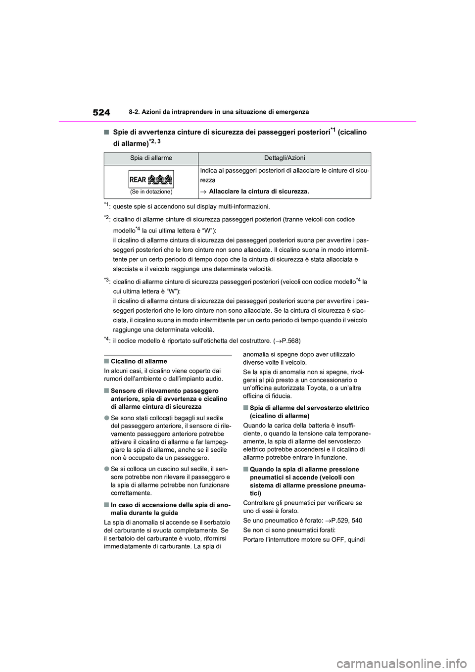 TOYOTA RAV4 2022 Manuale duso (in Italian) 5248-2. Azioni da intraprendere in una situazione di emergenza
■Spie di avvertenza cinture di sicurezza dei passeggeri posteriori*1 (cicalino
di allarme)*2, 3
*1: queste spie si accendono sul disp TOYOTA RAV4 2022 Manuale duso (in Italian) 5248-2. Azioni da intraprendere in una situazione di emergenza
■Spie di avvertenza cinture di sicurezza dei passeggeri posteriori*1 (cicalino
di allarme)*2, 3
*1: queste spie si accendono sul disp