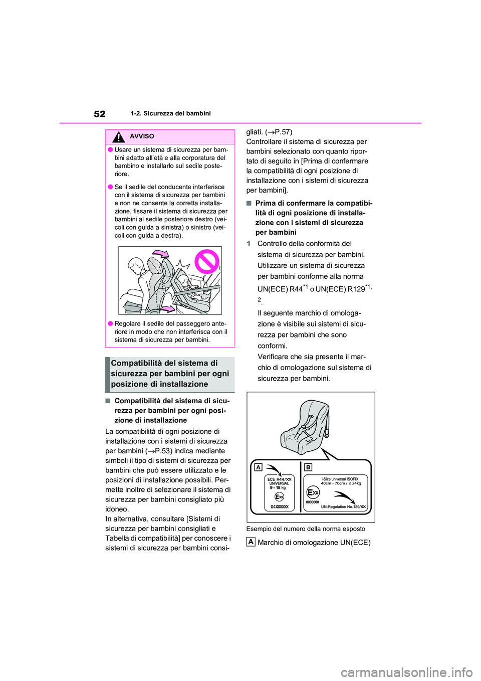 TOYOTA RAV4 2022 Manuale duso (in Italian) 521-2. Sicurezza dei bambini
■Compatibilità del sistema di sicu-
rezza per bambini per ogni posi-
zione di installazione
La compatibilità di ogni posizione di
installazione con i sistemi di si TOYOTA RAV4 2022 Manuale duso (in Italian) 521-2. Sicurezza dei bambini
■Compatibilità del sistema di sicu-
rezza per bambini per ogni posi-
zione di installazione
La compatibilità di ogni posizione di
installazione con i sistemi di si